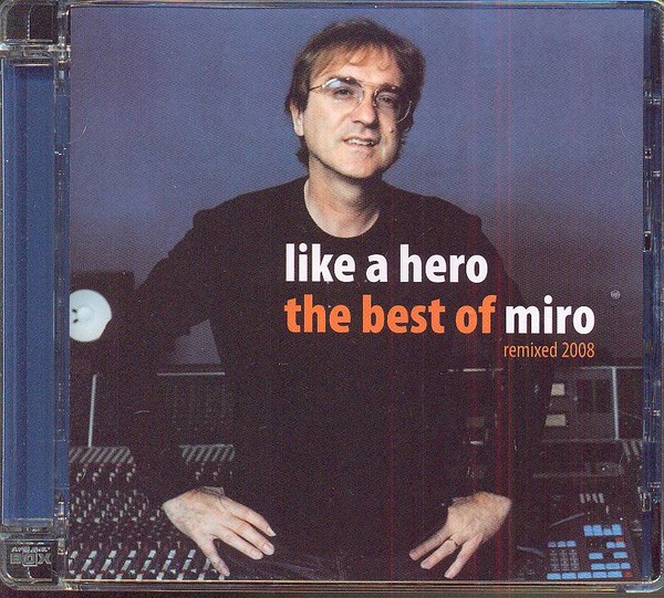 Miro Zbirka - Like a Hero The Best of Miro Remixed.(2008)