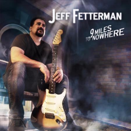 JEFF FETTERMAN - 9 MILES TO NOWHERE 2017